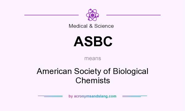 What does ASBC mean? It stands for American Society of Biological Chemists