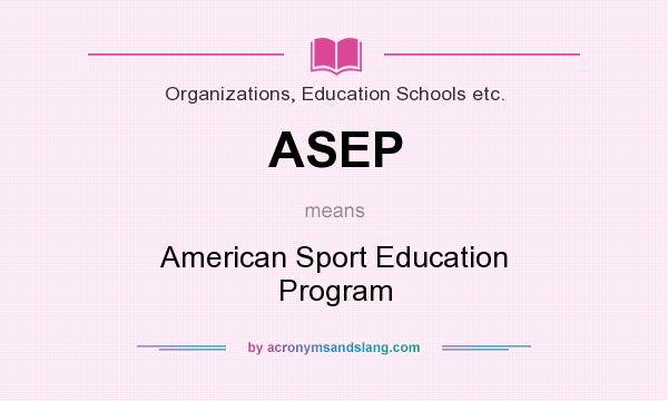 What does ASEP mean? It stands for American Sport Education Program