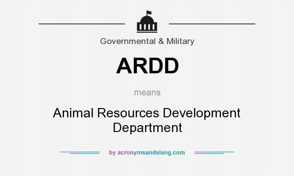 What does ARDD mean? It stands for Animal Resources Development Department