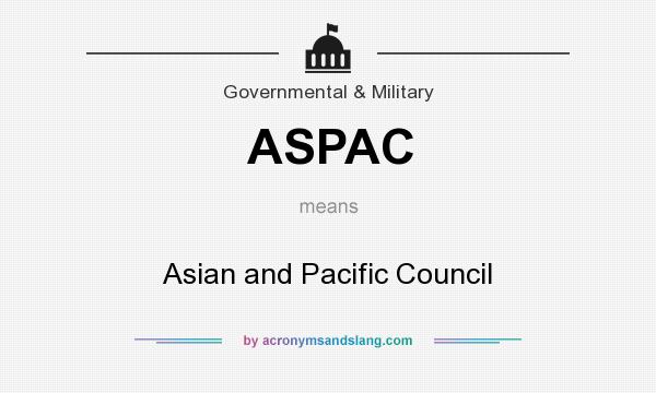 What does ASPAC mean? It stands for Asian and Pacific Council