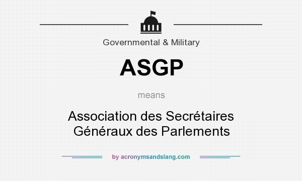 What does ASGP mean? It stands for Association des Secrétaires Généraux des Parlements