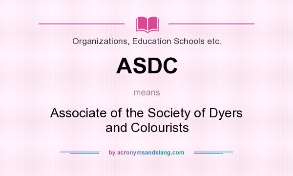 What does ASDC mean? It stands for Associate of the Society of Dyers and Colourists