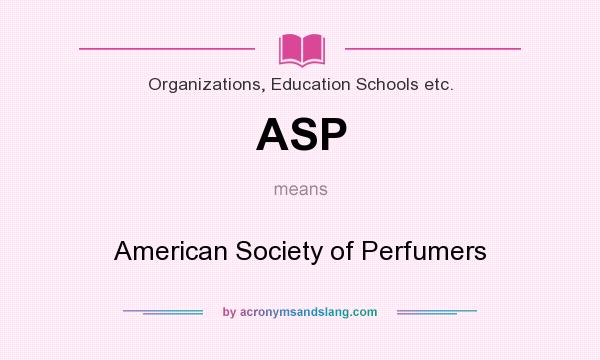 What does ASP mean? It stands for American Society of Perfumers
