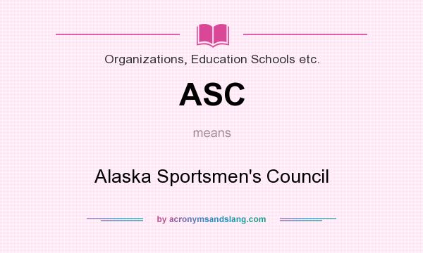 What does ASC mean? It stands for Alaska Sportsmen`s Council