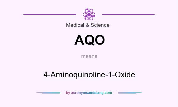 What does AQO mean? It stands for 4-Aminoquinoline-1-Oxide