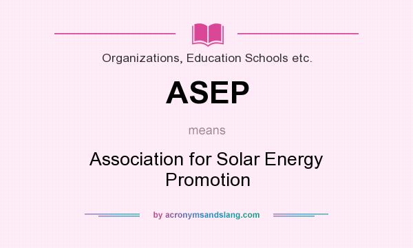 What does ASEP mean? It stands for Association for Solar Energy Promotion