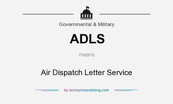 What does ADLS mean? It stands for Air Dispatch Letter Service