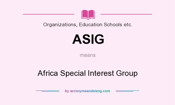 What does ASIG mean? It stands for Africa Special Interest Group
