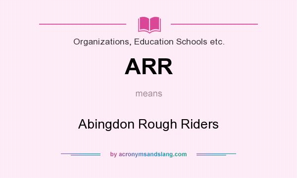 What does ARR mean? It stands for Abingdon Rough Riders