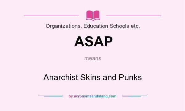 What does ASAP mean? It stands for Anarchist Skins and Punks