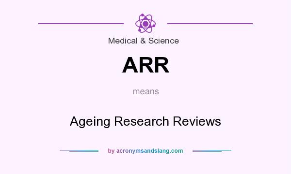 What does ARR mean? It stands for Ageing Research Reviews