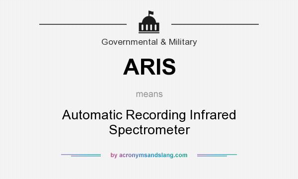 What does ARIS mean? It stands for Automatic Recording Infrared Spectrometer