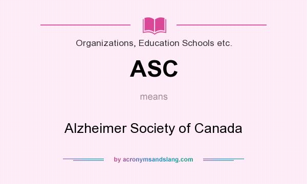 What does ASC mean? It stands for Alzheimer Society of Canada