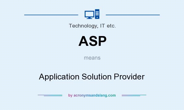 What does ASP mean? It stands for Application Solution Provider