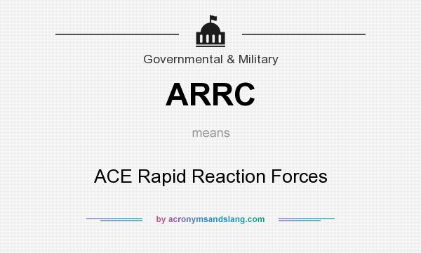 What does ARRC mean? It stands for ACE Rapid Reaction Forces