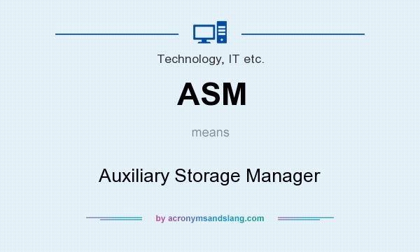 What does ASM mean? It stands for Auxiliary Storage Manager