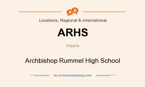 What does ARHS mean? It stands for Archbishop Rummel High School