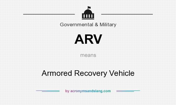What does ARV mean? It stands for Armored Recovery Vehicle