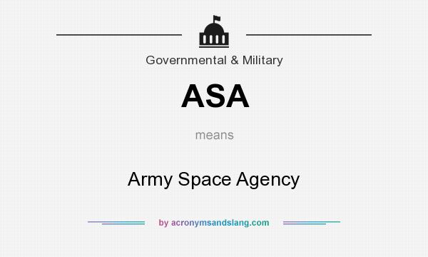 What does ASA mean? It stands for Army Space Agency