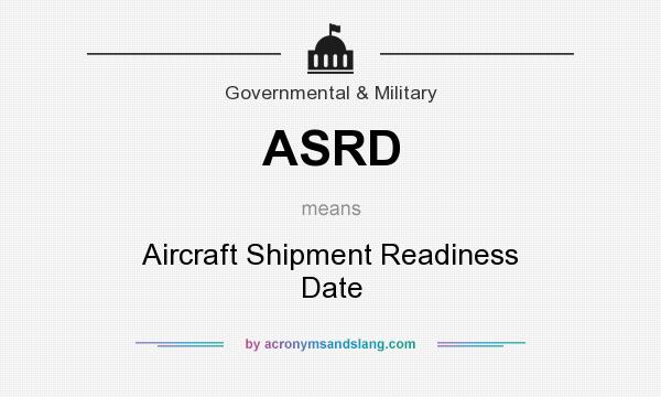 What does ASRD mean? It stands for Aircraft Shipment Readiness Date