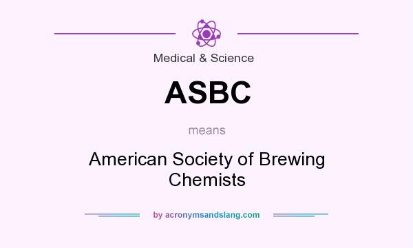 What does ASBC mean? It stands for American Society of Brewing Chemists