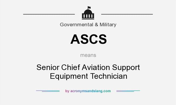 What does ASCS mean? It stands for Senior Chief Aviation Support Equipment Technician