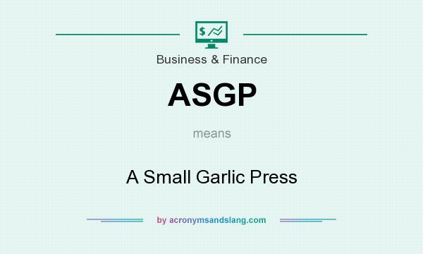 What does ASGP mean? It stands for A Small Garlic Press