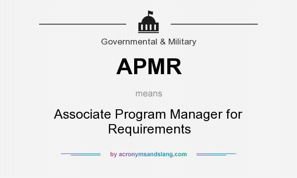 What does APMR mean? It stands for Associate Program Manager for Requirements