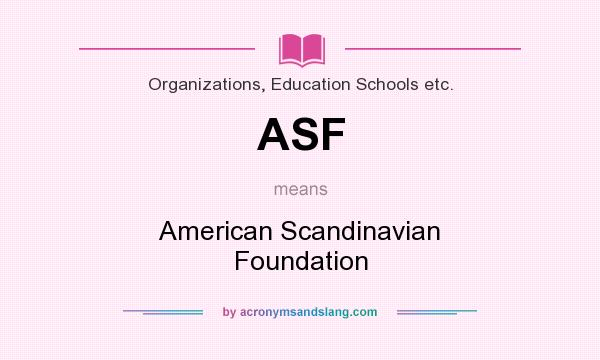 What does ASF mean? It stands for American Scandinavian Foundation