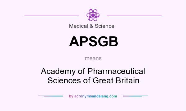 What does APSGB mean? It stands for Academy of Pharmaceutical Sciences of Great Britain