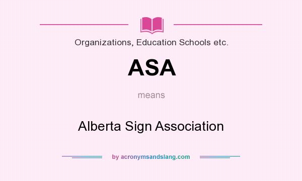 What does ASA mean? It stands for Alberta Sign Association