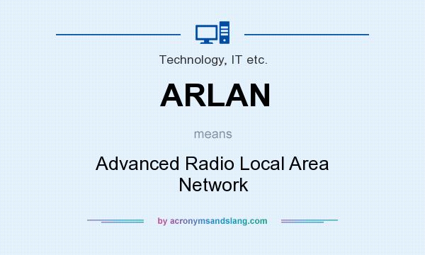 What does ARLAN mean? It stands for Advanced Radio Local Area Network