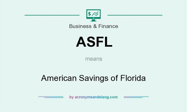 What does ASFL mean? It stands for American Savings of Florida