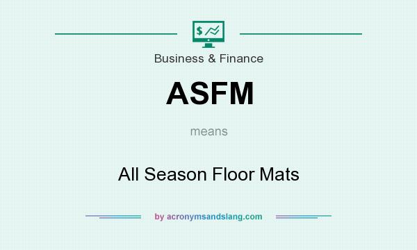 What does ASFM mean? It stands for All Season Floor Mats
