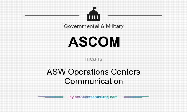 What does ASCOM mean? It stands for ASW Operations Centers Communication