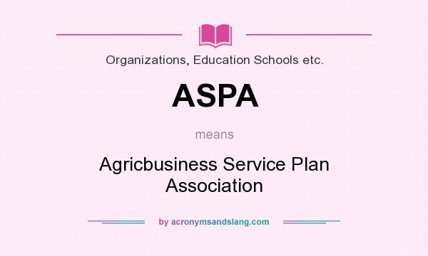 What does ASPA mean? It stands for Agricbusiness Service Plan Association