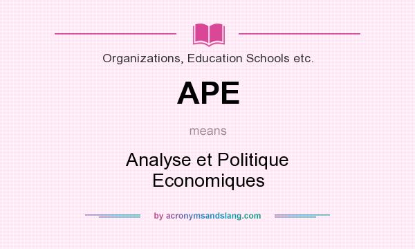 What does APE mean? It stands for Analyse et Politique Economiques