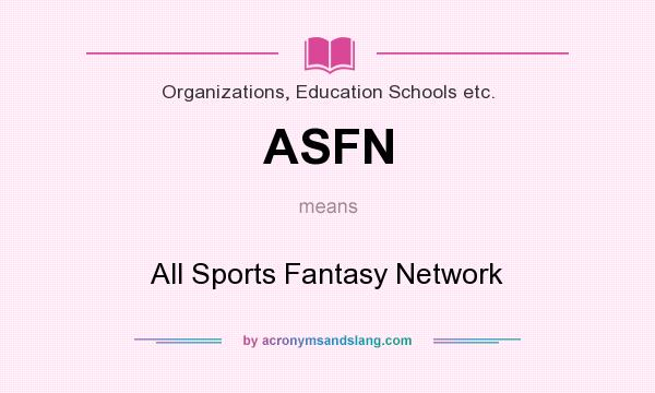 What does ASFN mean? It stands for All Sports Fantasy Network