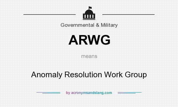 What does ARWG mean? It stands for Anomaly Resolution Work Group