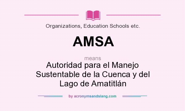 What does AMSA mean? It stands for Autoridad para el Manejo Sustentable de la Cuenca y del Lago de Amatitlán
