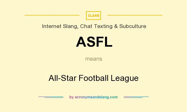 What does ASFL mean? It stands for All-Star Football League
