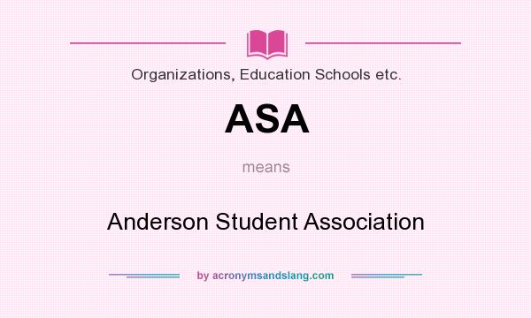 What does ASA mean? It stands for Anderson Student Association