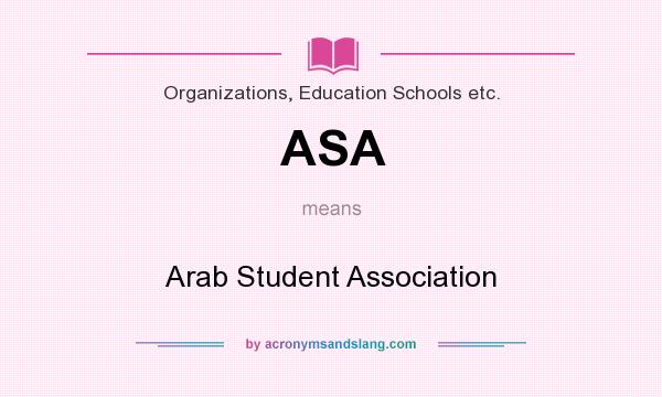 What does ASA mean? It stands for Arab Student Association