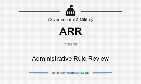 What does ARR mean? It stands for Administrative Rule Review