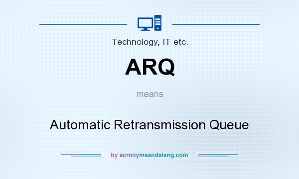 What does ARQ mean? It stands for Automatic Retransmission Queue