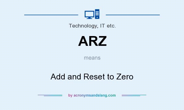 What does ARZ mean? It stands for Add and Reset to Zero