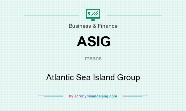 What does ASIG mean? It stands for Atlantic Sea Island Group