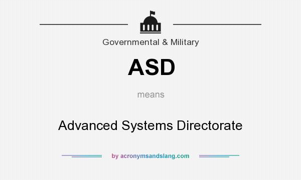 What does ASD mean? It stands for Advanced Systems Directorate