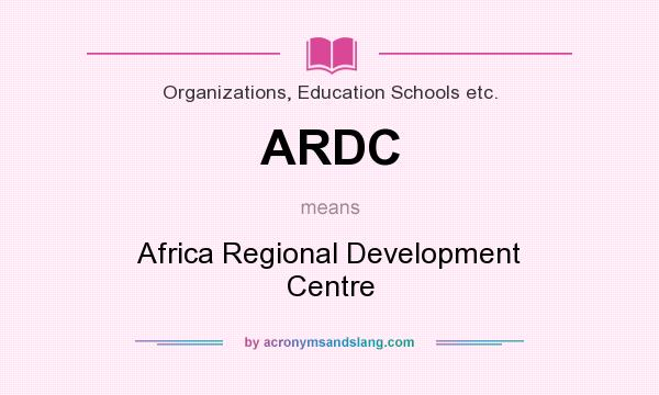 What does ARDC mean? It stands for Africa Regional Development Centre