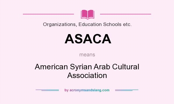What does ASACA mean? It stands for American Syrian Arab Cultural Association